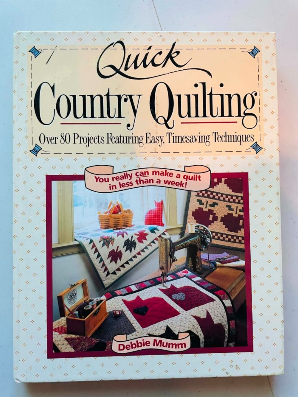 Debbie Mumm Quick Country Quilting 80 Quilt Projects and pattern HARDCOVER BOOK